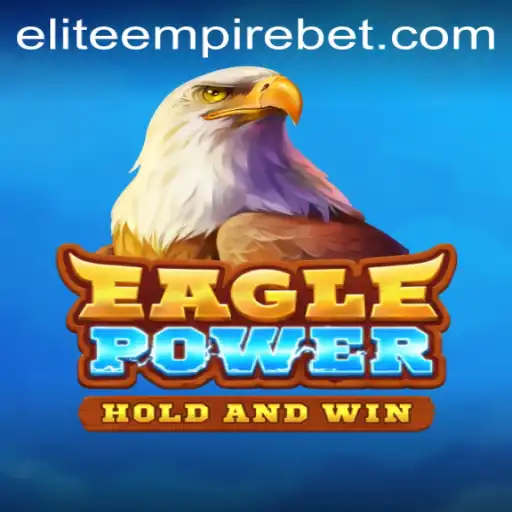 Exploring the World of EaglePower: A Comprehensive Guide to the ELITE EMPIRE